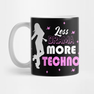 Less Drama More Techno EDM Dance Disco Party Girl Mug